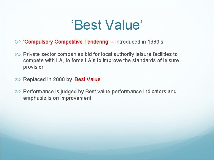 ‘Best Value’ ‘Compulsory Competitive Tendering’ – introduced in 1980’s Private sector companies bid for