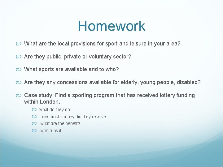 Homework What are the local provisions for sport and leisure in your area? Are