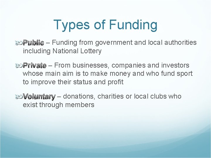 Types of Funding Public – Funding from government and local authorities including National Lottery