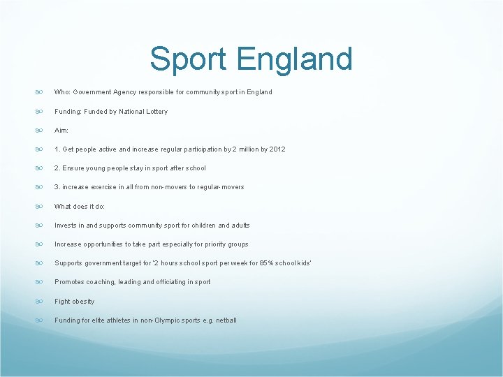 Sport England Who: Government Agency responsible for community sport in England Funding: Funded by