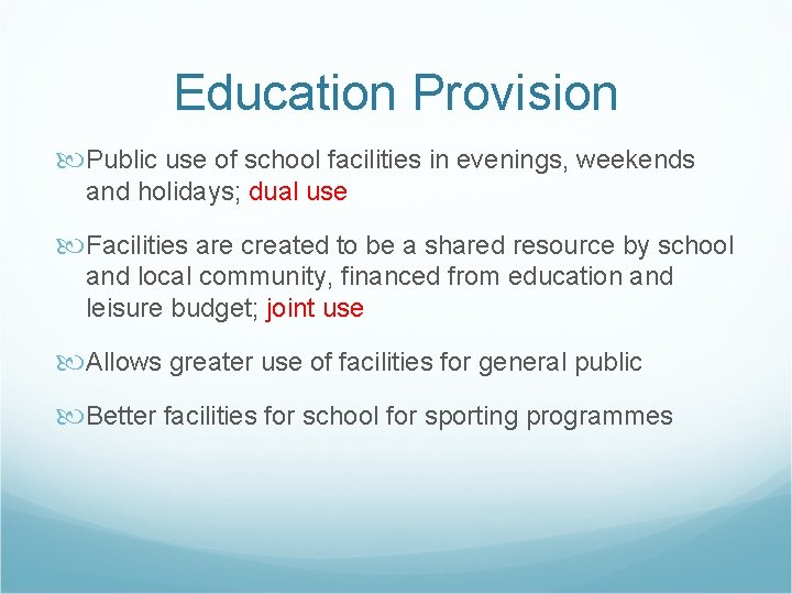 Education Provision Public use of school facilities in evenings, weekends and holidays; dual use