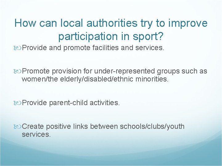 How can local authorities try to improve participation in sport? Provide and promote facilities