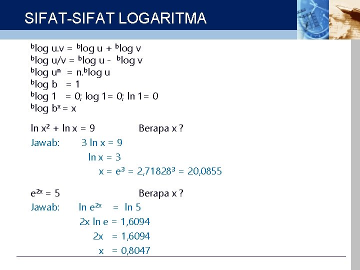 SIFAT-SIFAT LOGARITMA blog u. v = blog u + blog v blog u/v =