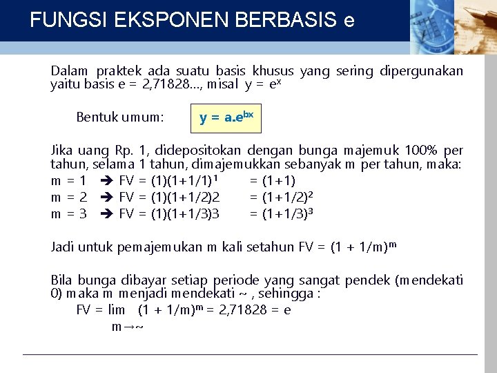 FUNGSI EKSPONEN BERBASIS e Dalam praktek ada suatu basis khusus yang sering dipergunakan yaitu