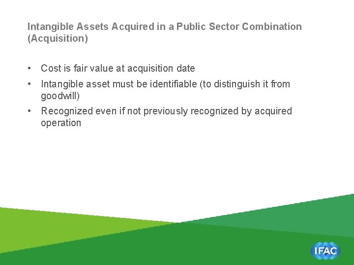 Intangible Assets Acquired in a Public Sector Combination (Acquisition) • Cost is fair value