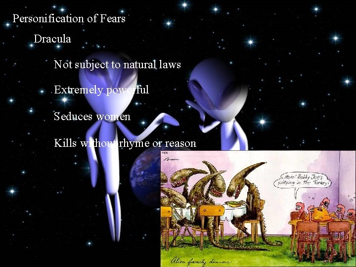 Personification of Fears Dracula Not subject to natural laws Extremely powerful Seduces women Kills