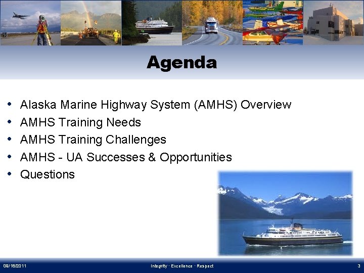 Agenda • • • Alaska Marine Highway System (AMHS) Overview AMHS Training Needs AMHS