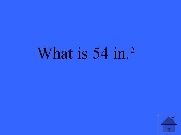 What is 54 in. ² 