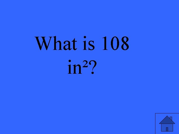 What is 108 in²? 