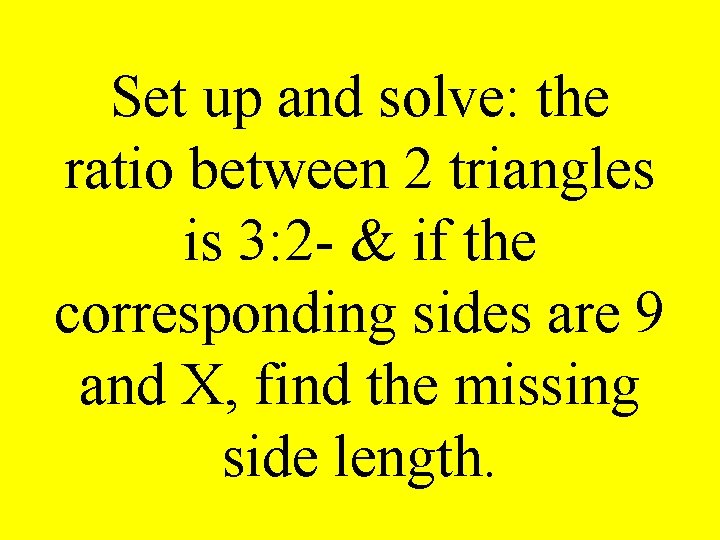 Set up and solve: the ratio between 2 triangles is 3: 2 - &