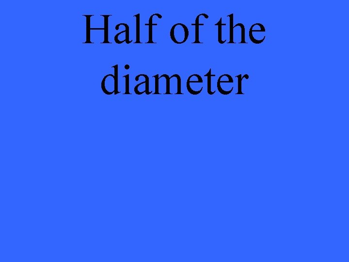 Half of the diameter 