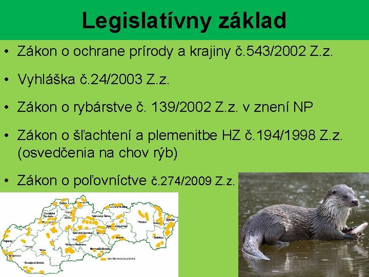 Legislatívny základ • Zákon o ochrane prírody a krajiny č. 543/2002 Z. z. •