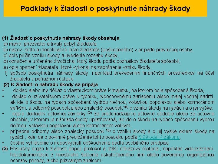 Podklady k žiadosti o poskytnutie náhrady škody (1) Žiadosť o poskytnutie náhrady škody obsahuje