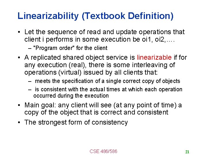 Linearizability (Textbook Definition) • Let the sequence of read and update operations that client