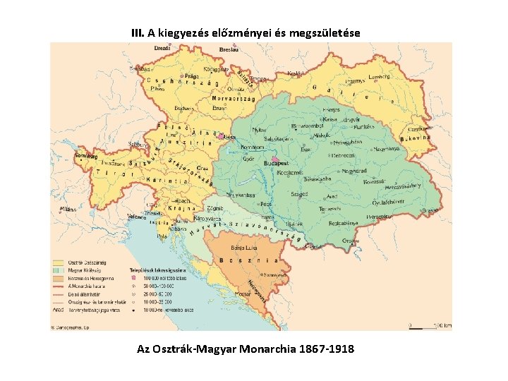 III. A kiegyezés előzményei és megszületése Az Osztrák-Magyar Monarchia 1867 -1918 