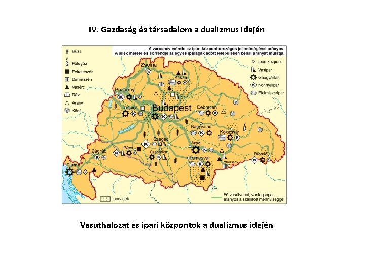 IV. Gazdaság és társadalom a dualizmus idején Vasúthálózat és ipari központok a dualizmus idején
