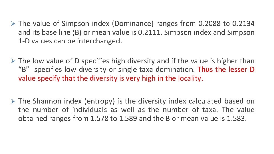 Ø The value of Simpson index (Dominance) ranges from 0. 2088 to 0. 2134