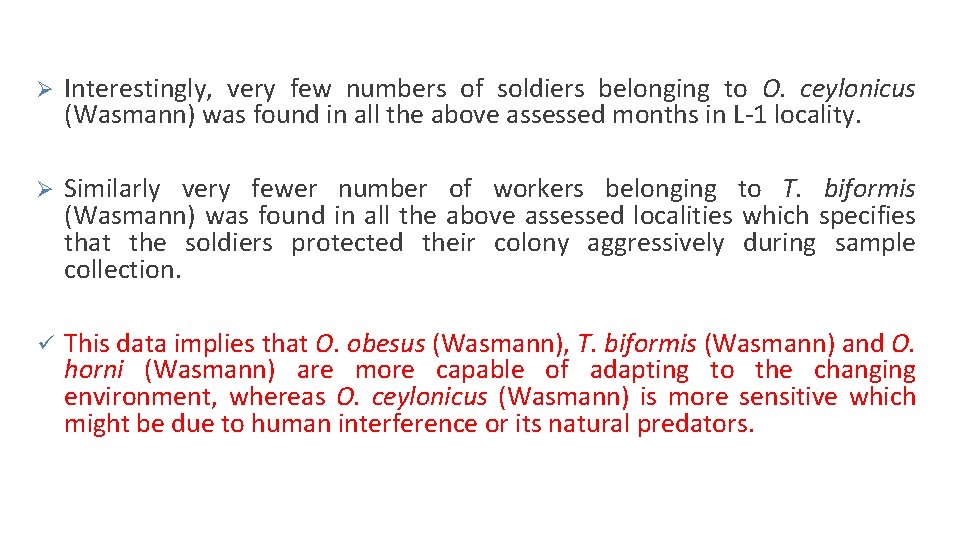 Ø Interestingly, very few numbers of soldiers belonging to O. ceylonicus (Wasmann) was found