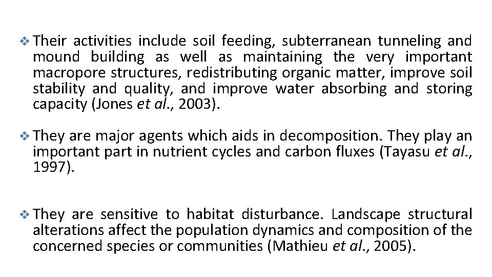 v Their activities include soil feeding, subterranean tunneling and mound building as well as