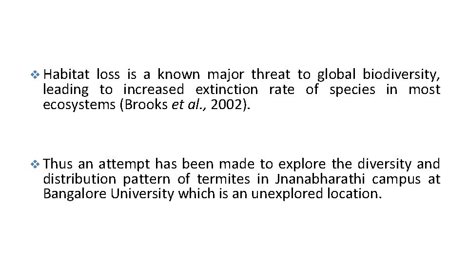 v Habitat loss is a known major threat to global biodiversity, leading to increased