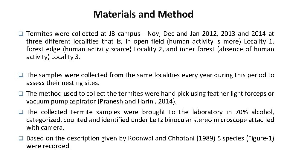 Materials and Method q Termites were collected at JB campus - Nov, Dec and
