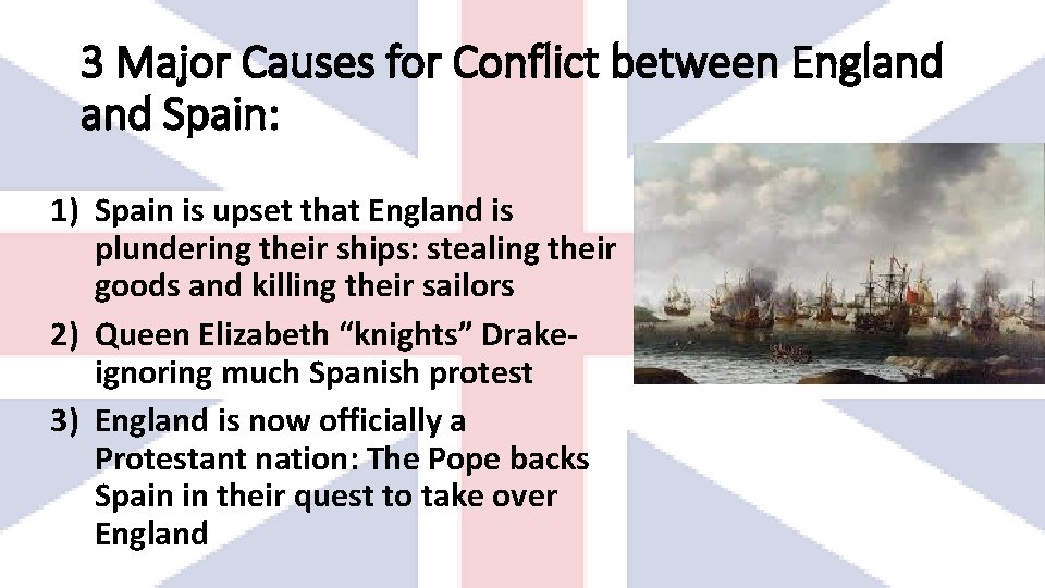 3 Major Causes for Conflict between England Spain: 1) Spain is upset that England
