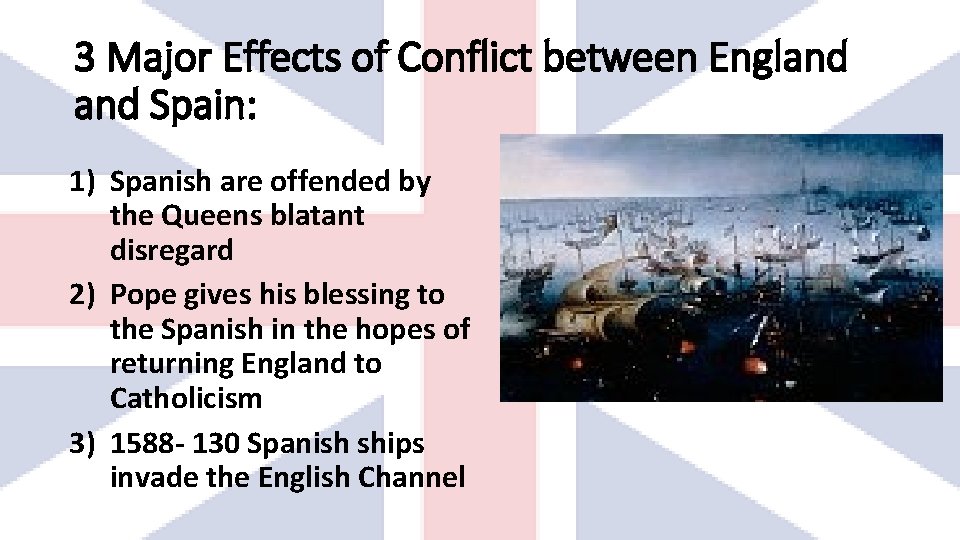 3 Major Effects of Conflict between England Spain: 1) Spanish are offended by the