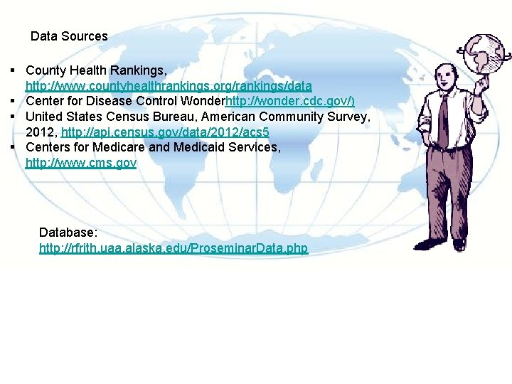 Data Sources § County Health Rankings, http: //www. countyhealthrankings. org/rankings/data § Center for Disease