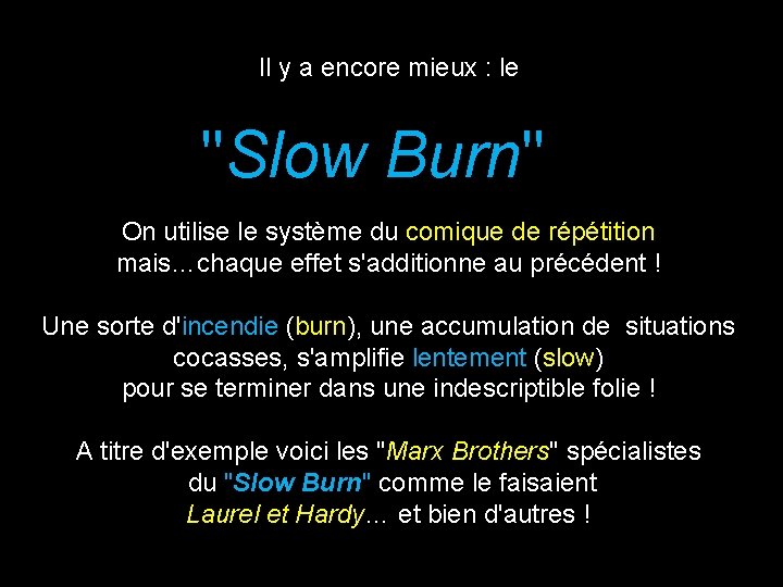 Il y a encore mieux : le "Slow Burn" On utilise le système du