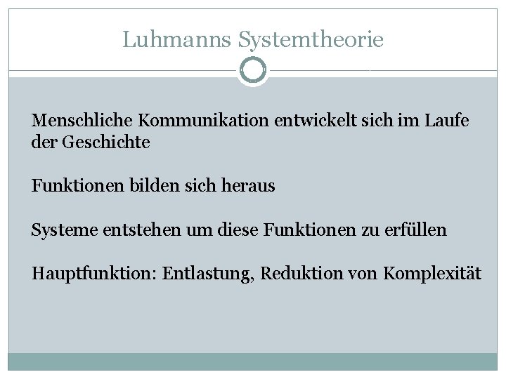 Luhmanns Systemtheorie Menschliche Kommunikation entwickelt sich im Laufe der Geschichte Funktionen bilden sich heraus