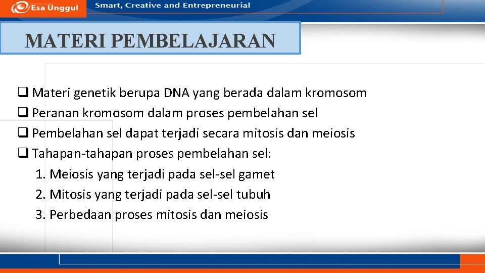 MATERI PEMBELAJARAN q Materi genetik berupa DNA yang berada dalam kromosom q Peranan kromosom