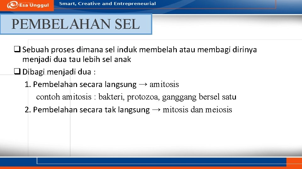 PEMBELAHAN SEL q Sebuah proses dimana sel induk membelah atau membagi dirinya menjadi dua