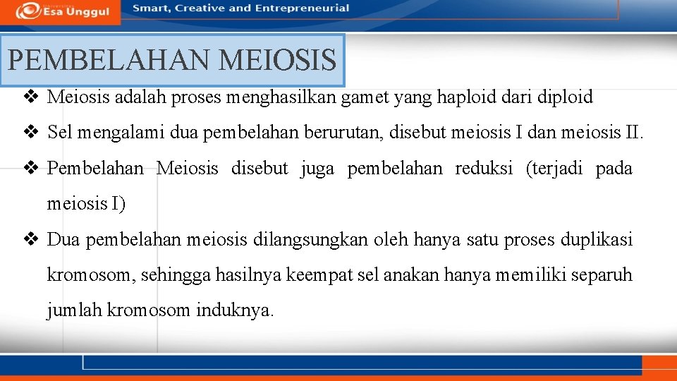 PEMBELAHAN MEIOSIS v Meiosis adalah proses menghasilkan gamet yang haploid dari diploid v Sel
