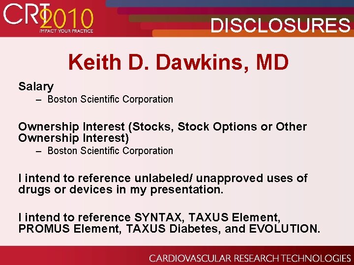 DISCLOSURES Keith D. Dawkins, MD Salary – Boston Scientific Corporation Ownership Interest (Stocks, Stock