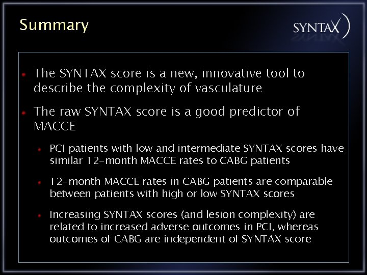 Summary The SYNTAX score is a new, innovative tool to describe the complexity of