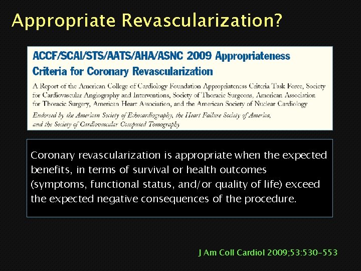 Appropriate Revascularization? Coronary revascularization is appropriate when the expected benefits, in terms of survival