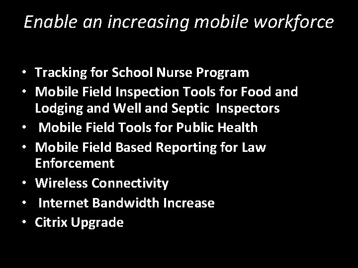 Enable an increasing mobile workforce • Tracking for School Nurse Program • Mobile Field