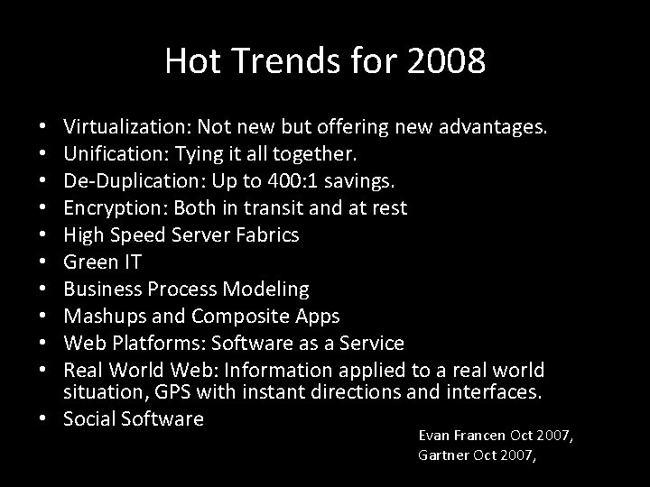 Hot Trends for 2008 Virtualization: Not new but offering new advantages. Unification: Tying it