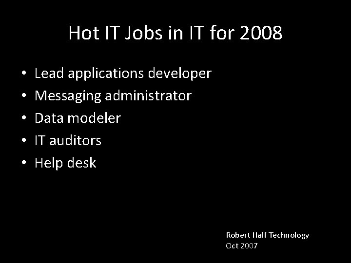 Hot IT Jobs in IT for 2008 • • • Lead applications developer Messaging