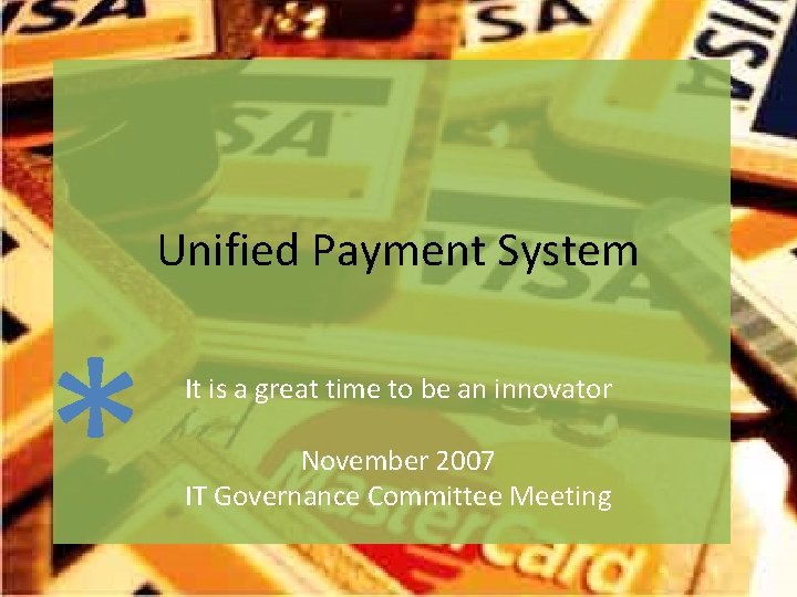 Unified Payment System * It is a great time to be an innovator November