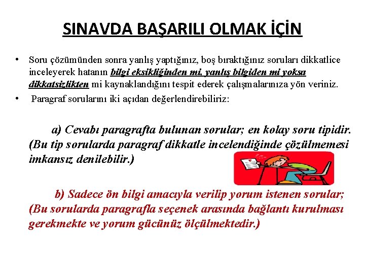 SINAVDA BAŞARILI OLMAK İÇİN • Soru çözümünden sonra yanlış yaptığınız, boş bıraktığınız soruları dikkatlice