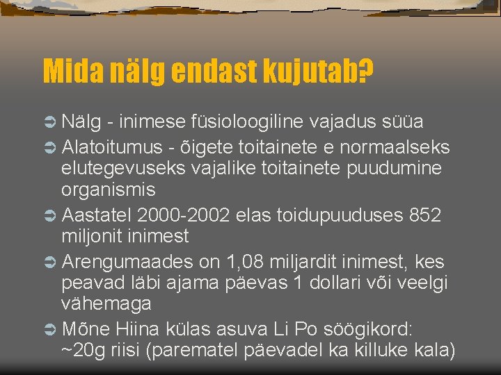 Mida nälg endast kujutab? Ü Nälg - inimese füsioloogiline vajadus süüa Ü Alatoitumus -