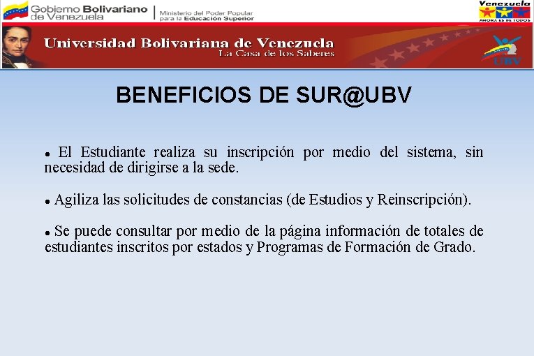 BENEFICIOS DE SUR@UBV El Estudiante realiza su inscripción por medio del sistema, sin necesidad