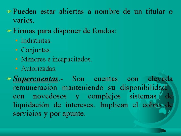 F Pueden estar abiertas a nombre de un titular o varios. F Firmas para