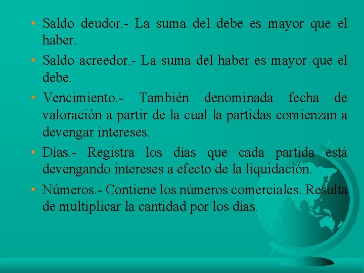  • Saldo deudor. - La suma del debe es mayor que el haber.