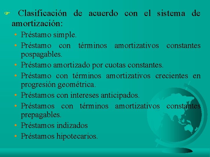 F Clasificación de acuerdo con el sistema de amortización: • Préstamo simple. • Préstamo