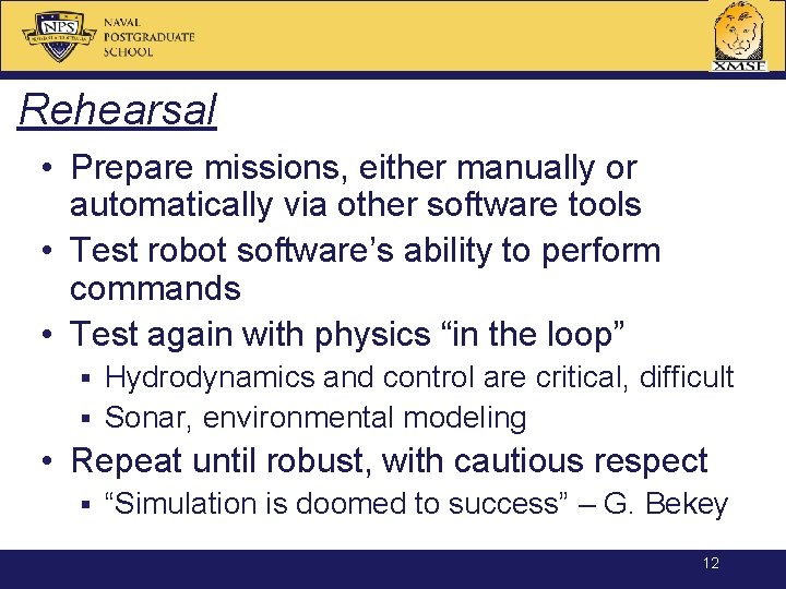 Rehearsal • Prepare missions, either manually or automatically via other software tools • Test