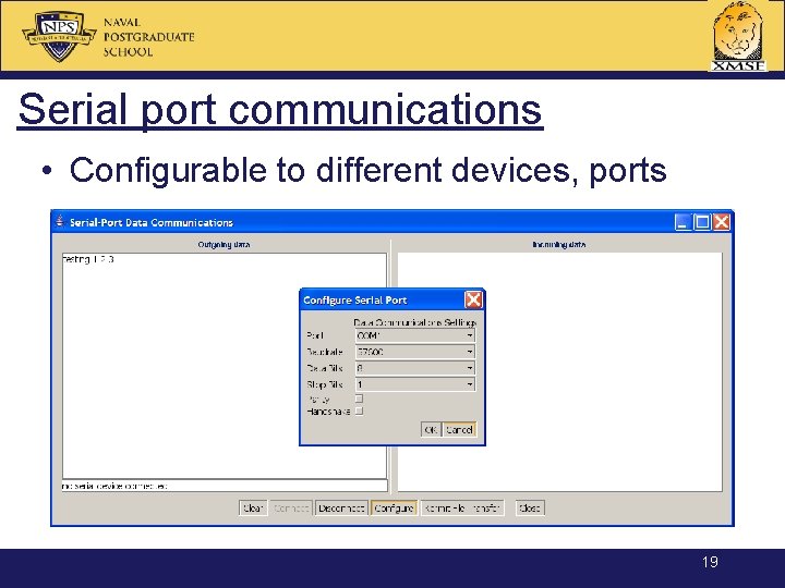 Serial port communications • Configurable to different devices, ports 19 