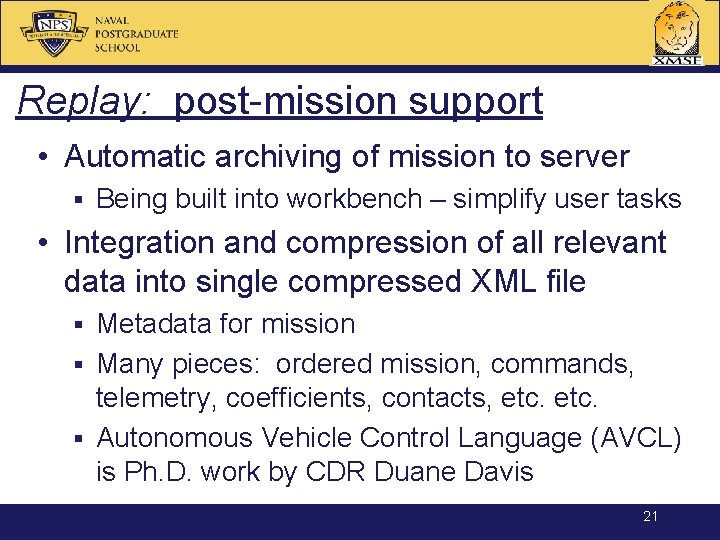 Replay: post-mission support • Automatic archiving of mission to server § Being built into