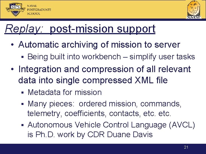 Replay: post-mission support • Automatic archiving of mission to server § Being built into